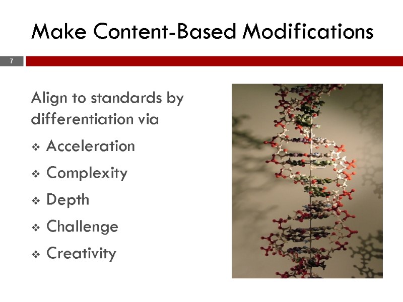 7 Make Content-Based Modifications Align to standards by differentiation via  Acceleration  Complexity